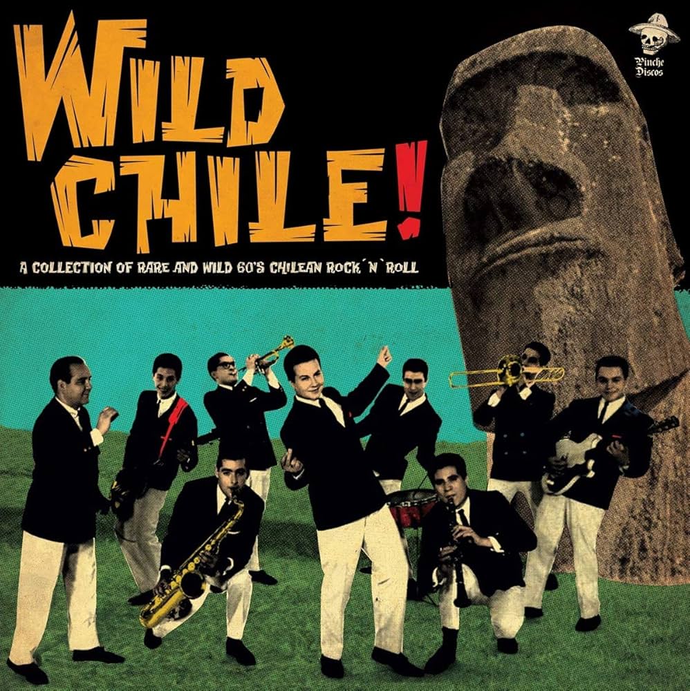 Wild Chile! A Collection of Rare And Wild 60's Chilean Rock 'n' Roll