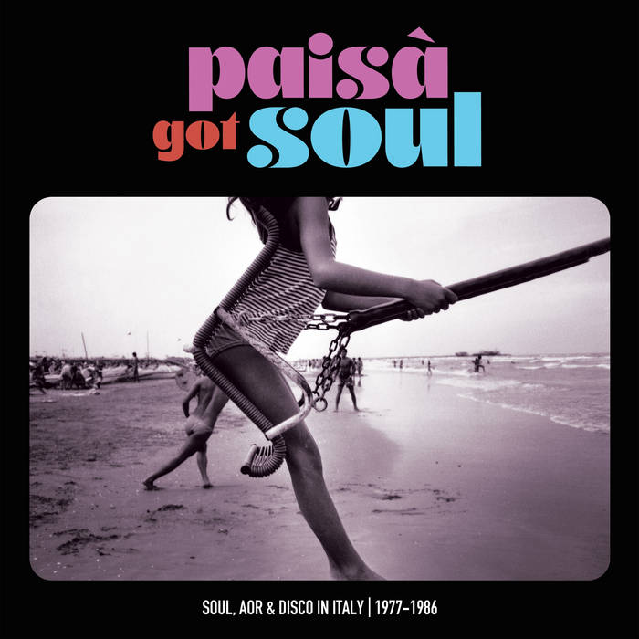 Paisa Got Soul - Soul, AOR & Disco in Italy (1977-1986)