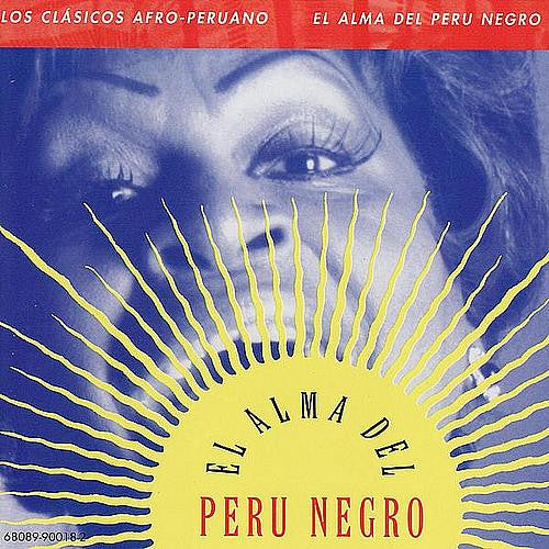 Afro-Peruvian Classics: Soul of Black Peru