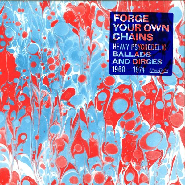 Forge Your Own Chains (Heavy Psychedelic Ballads And Dirges 1968-1974)