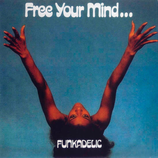 Free Your Mind...And Your Ass Will Follow