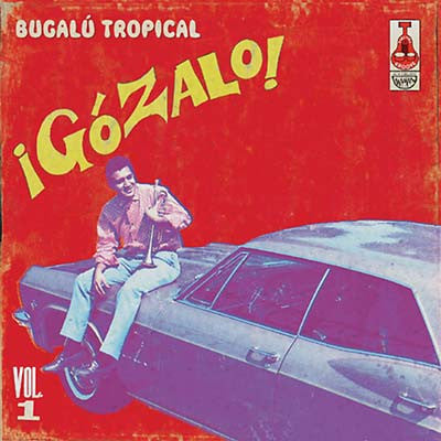 Gozalo! - Bugalú Tropical Vol. 1